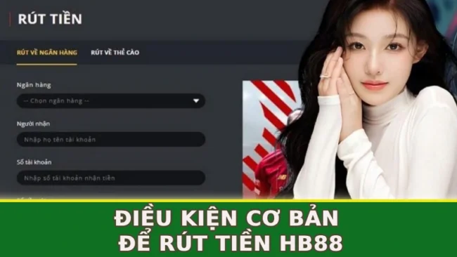 dieu-kien-co-ban-de-rut-tien-hb88